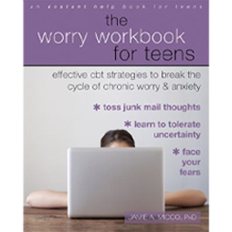 The Worry Workbook for Teens: Effective CBT Strategies to Break the Cycle of Chronic Worry & Anxiety